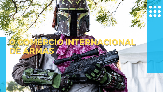 O comércio internacional de armas - UXComex -Software para Agentes de Carga