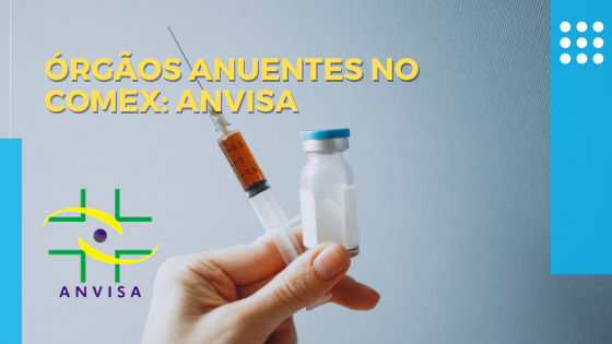 ÓRGÃOS ANUENTES NO COMEX: ANVISA - UXComex -Software para Agentes de Carga