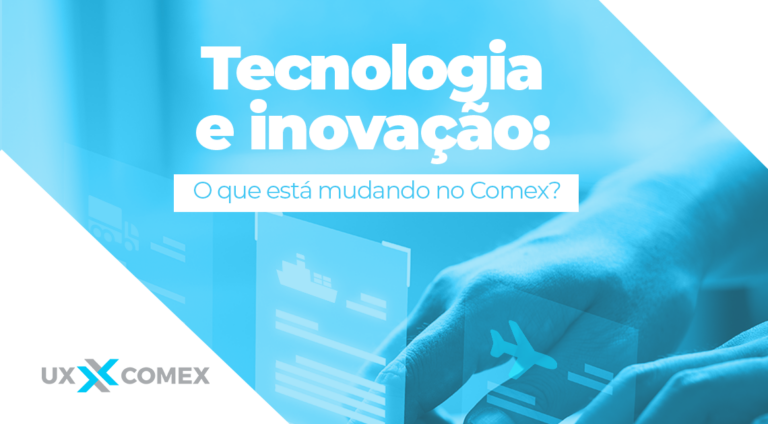 Tecnologia e inovação: o que está mudando no Comércio Exterior?